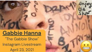 GABBIE HANNA FULL UNEDITED INSTAGRAM LIVESTREAM APRIL 23 2021