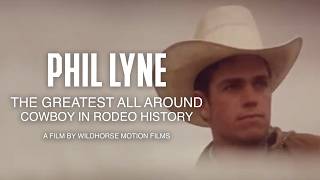 PHIL LYNE: The Greatest All-Around Cowboy in Rodeo History
