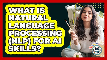 What Is Natural Language Processing (NLP) For AI Skills? - Learn As An Adult
