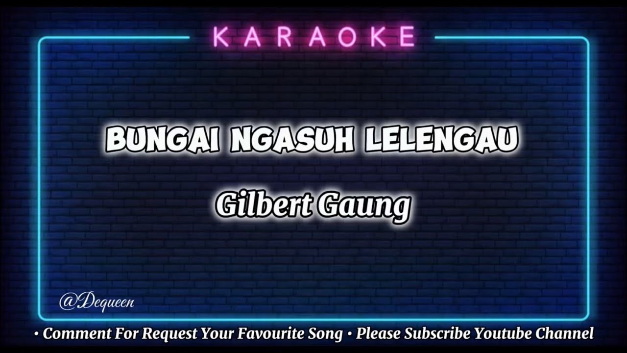 Bungai Ngasuh Lelengau - Gilbert Gaung ( Karaoke Version )