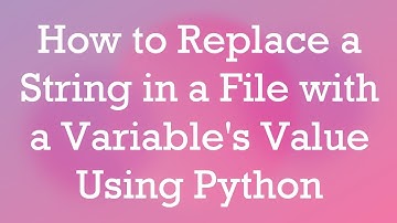 How to Replace a String in a File with a Variable