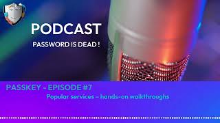 Easy Digital Safety Podcast #07 — Passkeys on famous services: ALL YOU NEED TO KNOW !!!