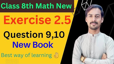 Class 8th Math New Book Chapter 2_Exercise 2.5_Question 9,10|| 8th Exercise 2.5 question 9,10