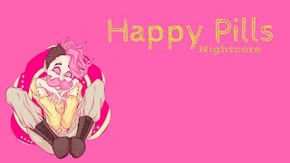 HAPPY PILLS | Nightcore ~Request~