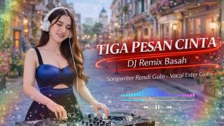 DJ Remix Tiga Pesan Cinta - Lagu Terbaru 2026 Full Bass Dugem | Vocal Ester Gulo