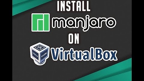 How to Install Manjaro Linux 20.2.1 in VirtualBox on Windows 10 [2021]