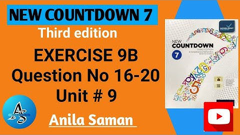New Countdown 7 Ex 9B Q#(16-20),NEW COUNTDOWN 7 EXERCISE 9B Q#(16-20),new Countdown 7 third edition