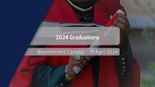UFS Campus Graduation Ceremony - 19 April 2024 (afternoon session)