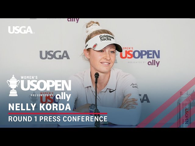 Nelly Korda: 2024 U.S. Women's Open Presented by Ally Press Conference | Round 1 class=