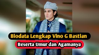 Profil & Biodata Vino G Bastian Lengkap Umur dan Agama