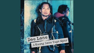 Video thumbnail of "Doe Lone - Akyin Nar Net Hla Lwan Thu La Yae"