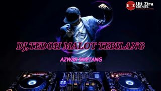 DJ TEDOH MALOT TEBHILANG - AZWAR SIKETANG