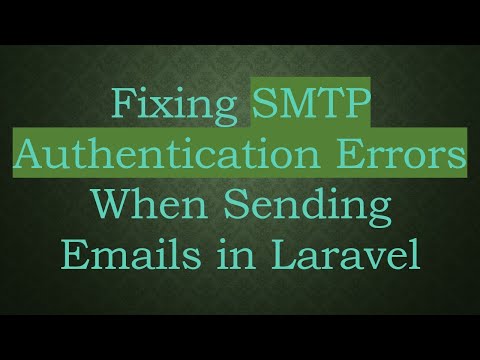 Fixing SMTP Authentication Errors When Sending Emails in Laravel