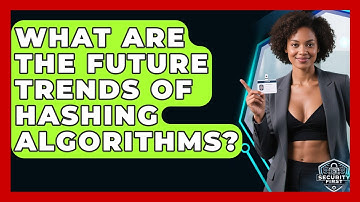 What Are The Future Trends Of Hashing Algorithms? - SecurityFirstCorp.com