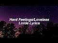 Hard Feelings/Loveless || Lorde Lyrics