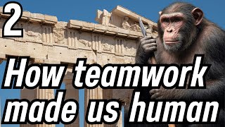 2. How teamwork made us human