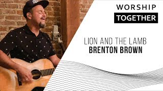 Video thumbnail of "Lion And The Lamb // Brenton Brown // New Song Cafe"