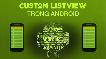 [Android] Custom ListView - Phần 1