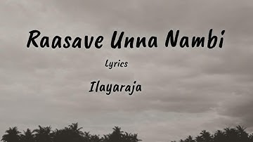 Raasave Unna Nambi Song | Lyrical Video| Ilayaraja