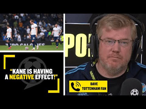 "KANE IS HAVING A NEGATIVE EFFECT!" 👎 Spurs fan Dave thinks Harry Kane has made the team WORSE!"