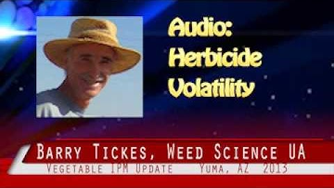 "Herbicide Volatility" Barry Tickes 041713