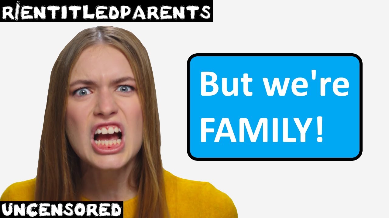 r/entitledparents | Эп. 78 | «Но мы же СЕМЬЯ!»