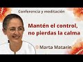 Meditación y conferencia: “Mantén el control, no pierdas la calma”, con Marta Matarín