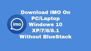 How To Download and Install IMO for PC & Laptop