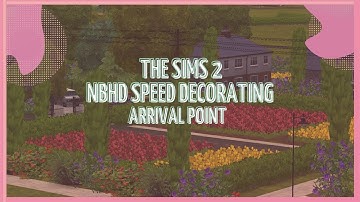 Sims 2 Neighbourhood Speed Decorating 🚕🚐 Arrival Point