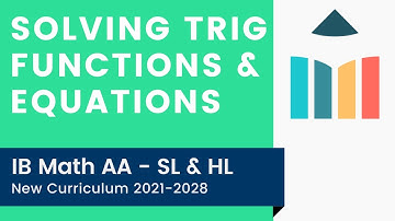 Solving Trig Functions & Equations [IB Math AA SL/HL]