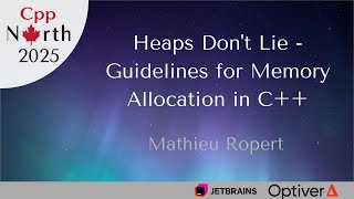 Mathieu Ropert - Heaps Don't Lie: Guidelines for Memory Allocation in C++