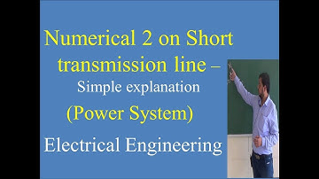 Short transmission line numerical 2 Power System Prof. Irfan Mujawar