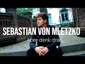 Sebastian von mletzko  aber denk dran offizielles musik.