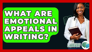 What Are Emotional Appeals In Writing? - The Language Library