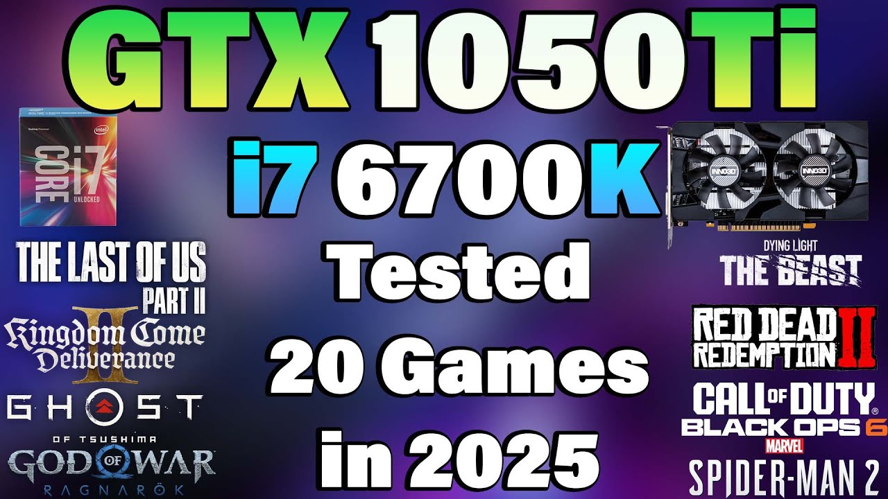 i7 6700K + GTX 1050 Ti - Tested 20 Games in 2025 - YouTube