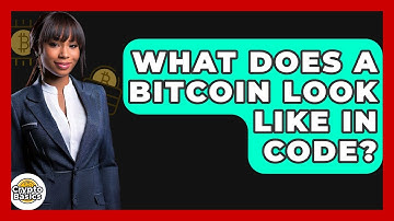 What Does A Bitcoin Look Like In Code? - CryptoBasics360.com