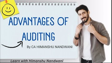 Advantages of Auditing | Auditing | ICAI | VNSGU | BCom Sem 5 | IPCC | Learn with Himanshu Nandwani