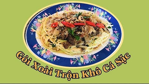 16 - Gỏi Xoài Trộn Khô Cá Sặc Dân Dã , Ngon Không Cưỡng lại được - Thu Hà Lê