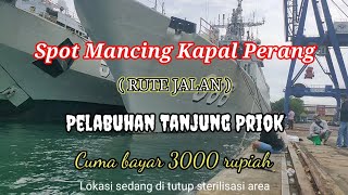 Spot Mancing Kapal Perang Tanjung Priuk || Cuma bayar 3000 bisa mancing di dermaga pelabuhan priok