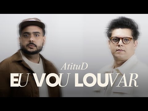 AtituD - Eu vou Louvar