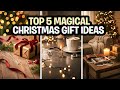Top 5 Magical Christmas Gift Ideas Everyone Will Love This Year