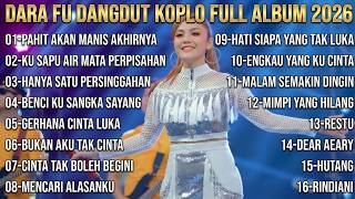 Download lagu DARA FU PAHIT AKAN MANIS AKHIRNYA DANGDUT KOPLO FULL ALBUM 2026