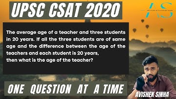 The average age of a teacher and three students in 20 years. If all the three | UPSC CSAT 2020 |