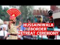 HUSSAINIWALA BORDER RETREAT PARADE BETWEEN INDIA & PAKISTAN | हुसैनीवाला बॉर्डर परेड