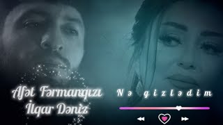 Afet Fermanqizi & İlqar Deniz - Ne Gizledim 2023 (Yeni Klip)