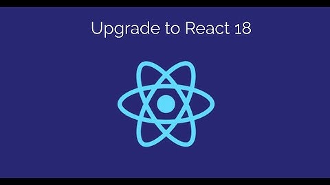 How to Upgrade to React 18