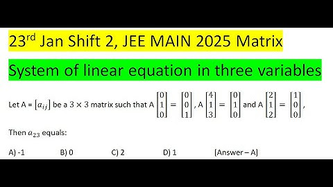 Let A = [a_ij ] be a 3×3 matrix such that A [■(0@1@0)]= [■(0@0@1)] , A [■(4@1@3)]= [■(0@1@0)] and A