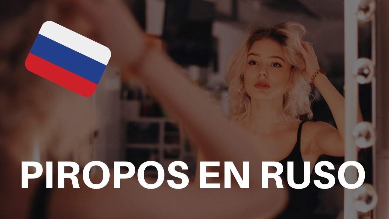 Piropos y palabras bonitas en RUSO - (Parte 1)