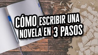 How to Write a Novel in 3 Steps | Discover the World of Literature