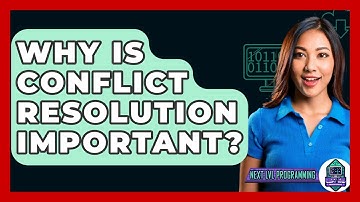 Why Is Conflict Resolution Important? - Next LVL Programming